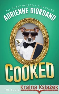 Cooked: Misadventures of a Frustrated Mob Princess Adrienne Giordano 9781942504214 Alg Publishing LLC - książka