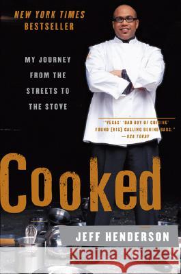 Cooked: My Journey from the Streets to the Stove Jeff Henderson 9780061153914 Harper Paperbacks - książka