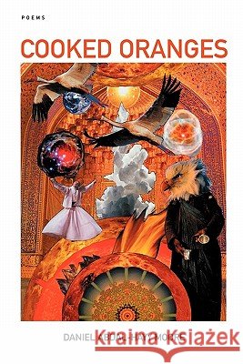 Cooked Oranges / Poems Daniel Abdal-Hayy Moore 9780615163086 The Ecstatic Exchange - książka