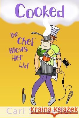 Cooked: The Chef Blows Her Lid Cari Schaeffer   9798353246268 Independently Published - książka