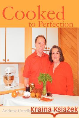 Cooked to Perfection Phyllis P. Corella Andrew Corella Cortito Inc 9780595261222 Writers Advantage - książka