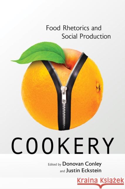 Cookery: Food Rhetorics and Social Production Donovan Conley Justin Eckstein Katie Dickman 9780817359836 University Alabama Press - książka