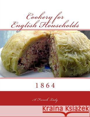 Cookery for English Households A. French Lady Miss Georgia Goodblood 9781978271456 Createspace Independent Publishing Platform - książka