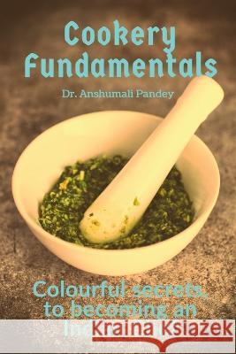 Cookery Fundamentals Dr Anshumali   9781638507857 Notion Press - książka