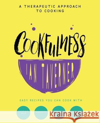 Cookfulness: A Therapeutic Approach To Cooking Ian Taverner 9781913568795 Clink Street Publishing - książka
