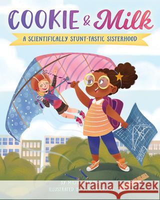 Cookie & Milk: A Scientifically Stunt-tastic Sisterhood Michele McAvoy, Jessica Gibson 9780997608588 Maria Dismondy Incorporated - książka