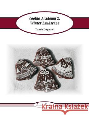 Cookie Academy 2. - Winter Landscape Tunde Dugantsi 9781535047777 Createspace Independent Publishing Platform - książka