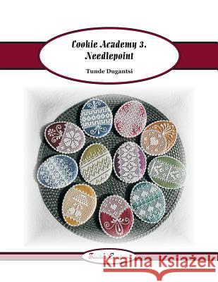 Cookie Academy 3. - Needlepoint Tunde Dugantsi 9781539657934 Createspace Independent Publishing Platform - książka