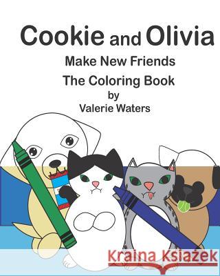 Cookie and Olivia Make New Friends the Coloring Book Valerie Waters 9781729413753 Independently Published - książka