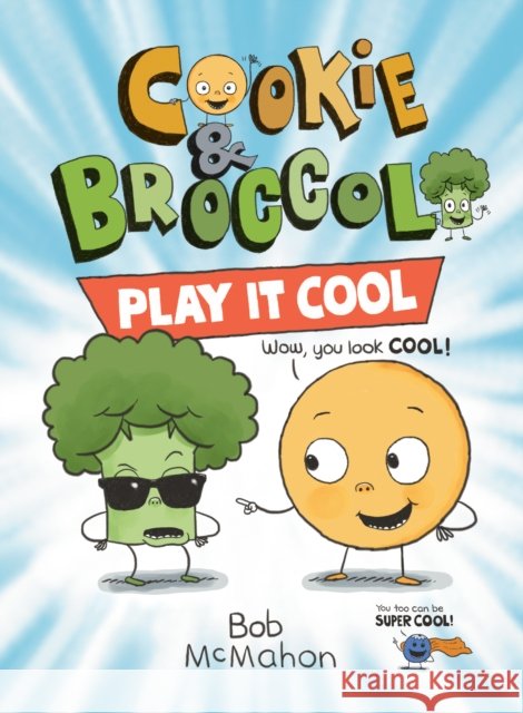 Cookie & Broccoli: Play It Cool Bob McMahon 9780593529188 Penguin Young Readers Group - książka
