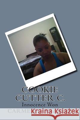Cookie Cutter C.: Innocence Won Carmen S. Gonzalez 9781548376284 Createspace Independent Publishing Platform - książka
