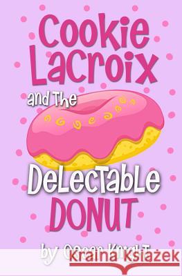 Cookie LaCroix and the Delectable Donut Oscar Knight 9781521041017 Independently Published - książka