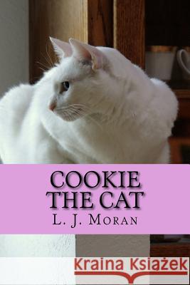 Cookie the Cat L. J. Moran 9781516939831 Createspace - książka