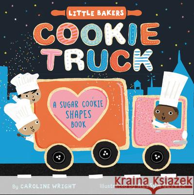 Cookie Truck: A Sugar Cookie Shapes Book Caroline Wright Alison Oliver 9780063071841 HarperFestival - książka