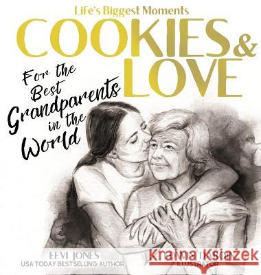 Cookies and Love: For the Best Grandparents in the World Eevi Jones Edwin Daboin  9781952517181 Lhc Publishing - książka