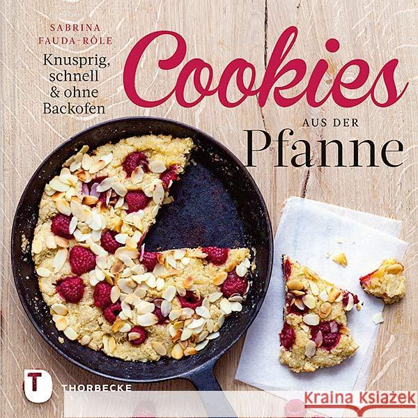 Cookies aus der Pfanne : Knusprig, schnell & ohne Backofen Fauda-Rôle, Sabrina 9783799512886 Thorbecke - książka