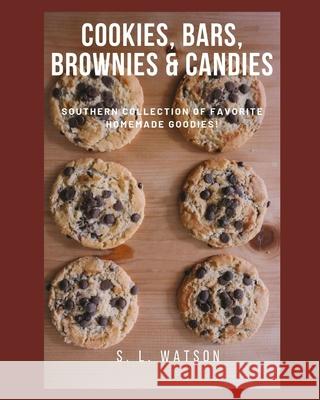 Cookies, Bars, Brownies & Candies: Southern Collection of Favorite Homemade Goodies! S. L. Watson 9781086617979 Independently Published - książka