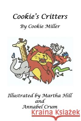 Cookie's Critters Martha Hill Annabel Crum Cookie Miller 9781795364614 Independently Published - książka