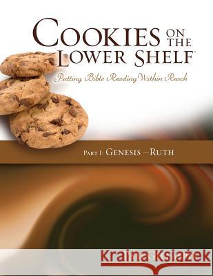 Cookies on the Lower Shelf: Putting Bible Reading Within Reach Part 1 (Genesis - Ruth) Pam Gillaspie Dave Gillaspie 9781934884836 Precept Minstries International - książka