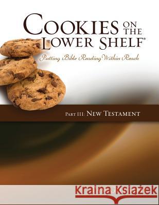 Cookies on the Lower Shelf: Putting Bible Reading Within Reach Part 3 (New Testament) Pam Gillaspie Dave Gillaspie 9781934884850 Precept Minstries International - książka