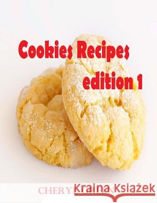 Cookies Recipes: Cookies Cookbook Cheryl Green 9781543179552 Createspace Independent Publishing Platform - książka