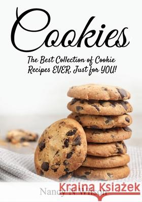 Cookies!: The Best Collection of Cookie Recipes EVER! Just for YOU! Nancy N. Wilson 9781733094139 Nancy N. Wilso Order #837666 - książka