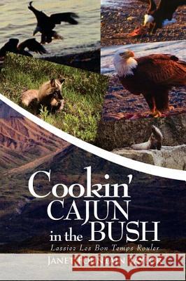 Cookin' Cajun in the Bush Janet Fountain Taylor 9781425768973 Xlibris Us - książka
