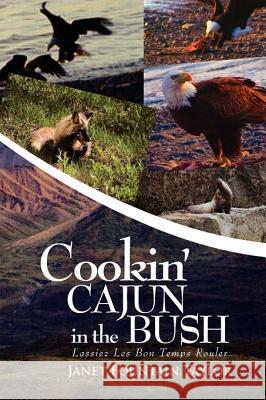 Cookin' Cajun in the Bush Janet Fountain Taylor 9781425769024 Xlibris Us - książka