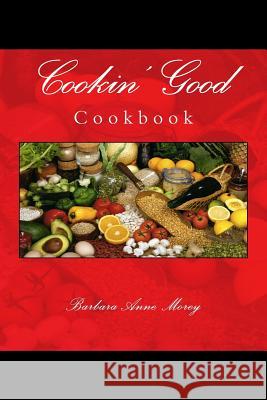 Cookin' Good: Cookbook Barbara Anne Morey 9781491243749 Createspace - książka