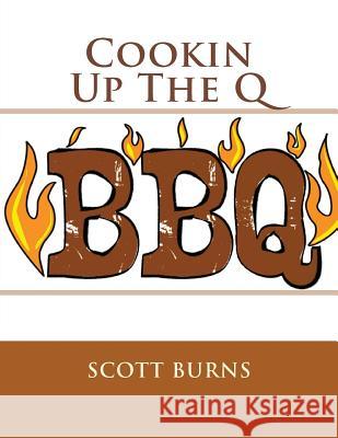 Cookin Up the Q Scott Burns 9781533565624 Createspace Independent Publishing Platform - książka