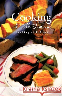 Cooking 4 the Seasons: Cooking with Grace Grace 9781426964909 Trafford Publishing - książka