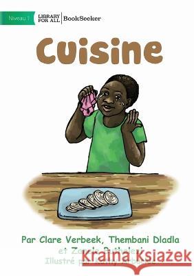Cooking - Cuisine Clare Verbeek Et Al Thembani Dladla Kathy Arbuckle 9781922849755 Library for All - książka