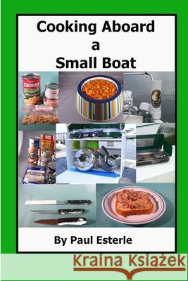 Cooking Aboard a Small Boat Paul Esterle 9781105736322 Lulu.com - książka