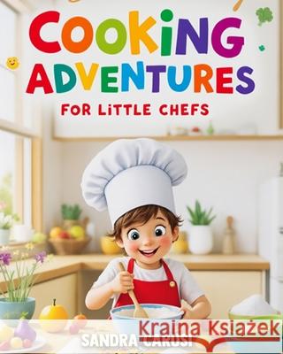 Cooking Adventures for Little Chefs Sandra Carusi 9781764370646 Ali Publishing - książka