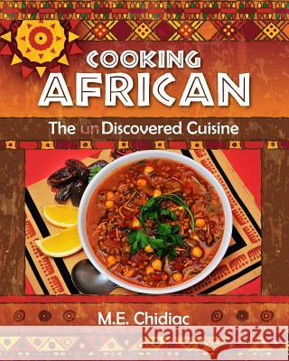 Cooking African: The Discovered Cuisine M. E. Chidiac 9780996500210 Me Hommell Chidiac - książka