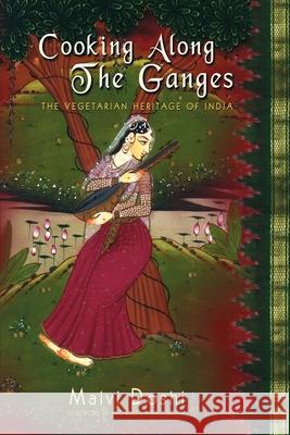 Cooking Along the Ganges: The Vegetarian Heritage of India Doshi, Malvi 9780595244225 Writer's Showcase Press - książka