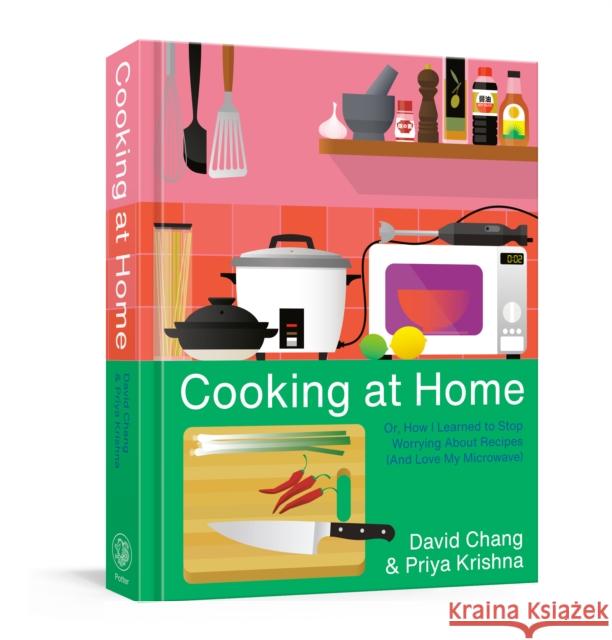 Cooking at Home: Or, How I Learned to Stop Worrying About Recipes (And Love My Microwave): A Cookbook Priya Krishna 9781524759247 Potter/Ten Speed/Harmony/Rodale - książka