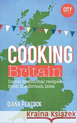 Cooking Britain: Recipes from around the UK Diana Peacock 9781522842538 Createspace Independent Publishing Platform - książka