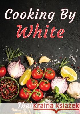 Cooking by White Thelma Clark 9781479612581 Teach Services, Inc. - książka