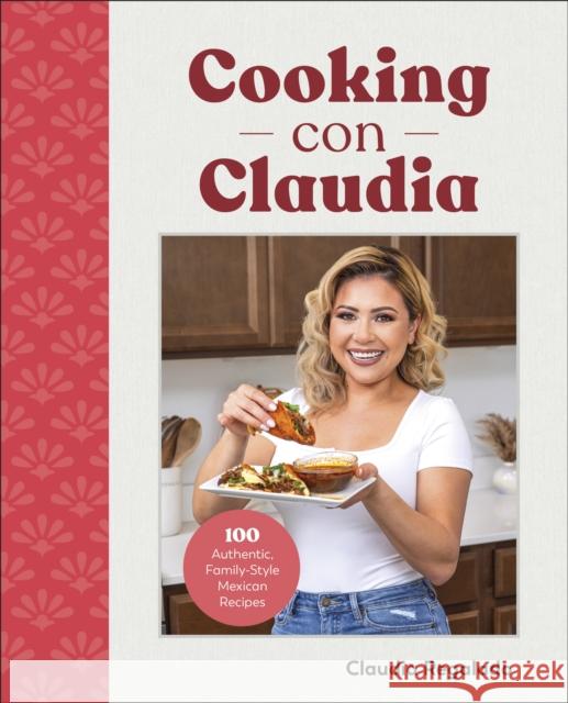 Cooking con Claudia: 100 Authentic, Family-Style Mexican Recipes Claudia Regalado 9780744083880 Alpha Books - książka