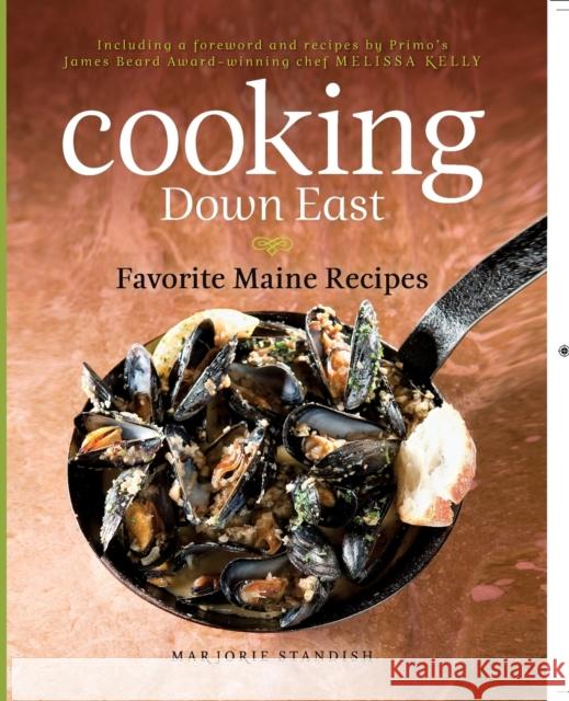 Cooking Down East: Favorite Maine Recipes Kelly, Melissa 9781608931927 Down East Books - książka
