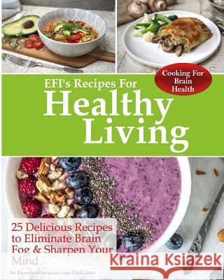 Cooking for Brain Health: 25 Delicious Recipes to Eliminate Brain Fog & Sharpen Your Mind Rick Kaselj 9781720669050 Createspace Independent Publishing Platform - książka