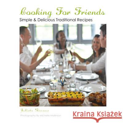 Cooking For Friends: Simple & Delicious Traditional Recipes Mallinson, Michelle 9781499712162 Createspace - książka