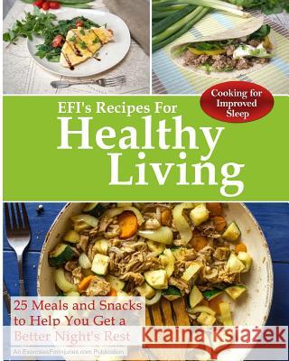 Cooking For Improved Sleep: 25 Meals and Snacks to Help You Get a Better Night's Rest Kaselj, Rick 9781726119788 Createspace Independent Publishing Platform - książka