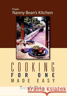 Cooking for One Made Easy: From Nanny Bean's Kitchen Ricker, Brenda 9781469176123 Xlibris Corporation - książka
