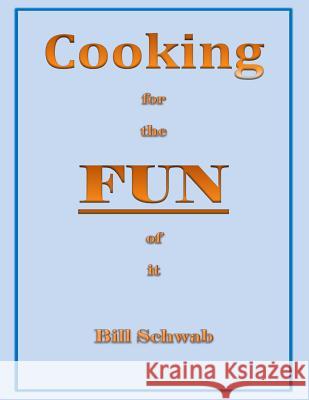 Cooking for the FUN of it: How I got to fun from loss Schwab, Bill 9781492212256 Createspace - książka