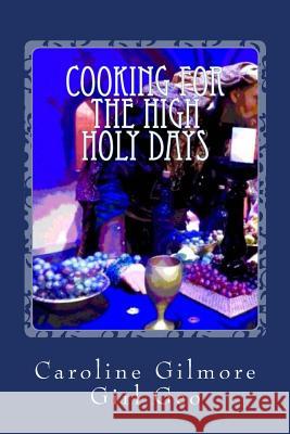 Cooking For The High Holy Days: Messianic Recipes Girl Geo, Caroline Gilmore 9781511696890 Createspace - książka