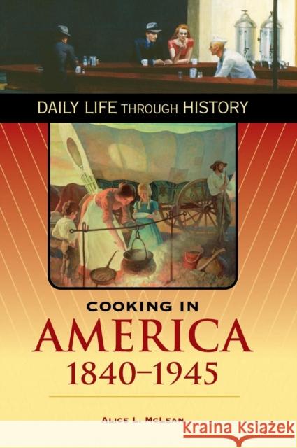 Cooking in America, 1840-1945 Alice L. McLean 9780313335747 Greenwood Press - książka