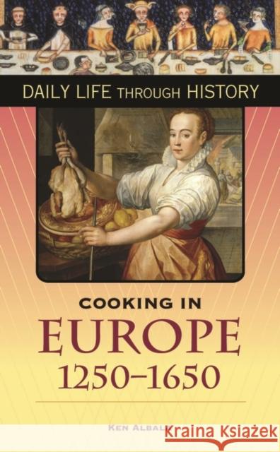 Cooking in Europe, 1250-1650 Ken Albala 9780313330964 Greenwood Press - książka