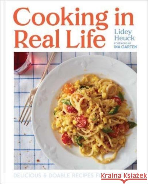 Cooking in Real Life: Delicious & Doable Recipes for Every Day (A Cookbook) Lidey Heuck 9781668002155 S&S/Simon Element - książka